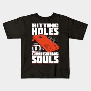 Hitting Holes And Crushing Souls Cornhole Player Kids T-Shirt